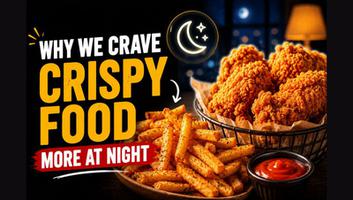 Why We Crave Crispy Food More at Night