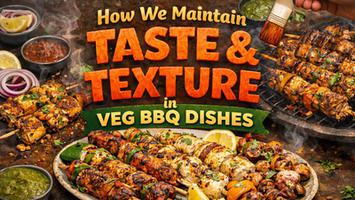 How We Maintain Taste & Texture in Veg BBQ Dishes