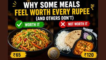 Why Some Meals Feel Worth Every Rupee (And Others Don’t)