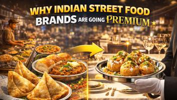 Why Indian Street Food Brands Are Going Premium