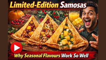 Limited-Edition Samosas: Why Seasonal Flavours Work So Well