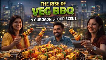 The Rise of Veg BBQ in Gurgaon’s Food Scene