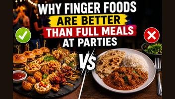 Why Finger Foods Are Better Than Full Meals at Parties