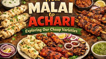 From Malai to Achari: Exploring Our Chaap Varieties