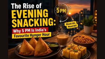 The Rise of Evening Snacking: Why 5 PM Is India’s Favourite Hunger Hour