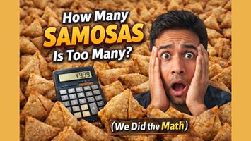How Many Samosas Is Too Many? (We Did the Math)