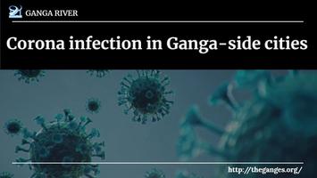 गंगा नदी - गंगा किनारे के शहरों में कोरोना संक्रमण का न्यूनतम होना गंगा जल में निहित बैक्टीरियोफ़ॉस है