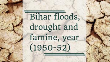 कोसी नदी अपडेट - बिहार बाढ़, सुखाड़ और अकाल, वर्ष (1950-52), तपेश्वर भाई से हुयी बातचीत के अंश, भाग - 1