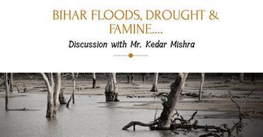 कोसी नदी अपडेट - बिहार बाढ़, सुखाड़ और अकाल, श्री केदार मिश्र से वार्तालाप के अंश